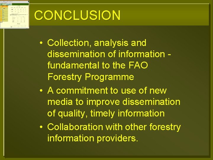CONCLUSION • Collection, analysis and dissemination of information fundamental to the FAO Forestry Programme