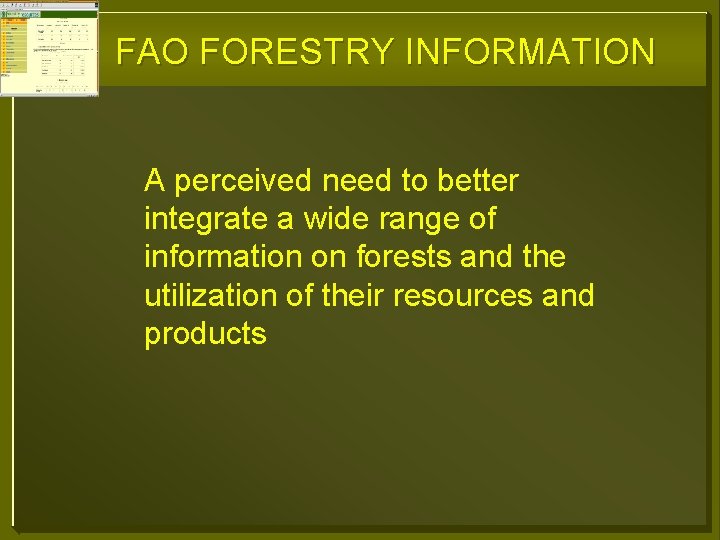 FAO FORESTRY INFORMATION A perceived need to better integrate a wide range of information