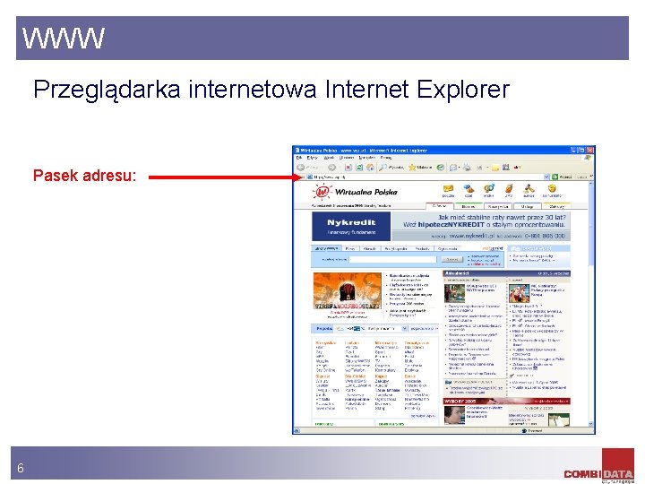 WWW Przeglądarka internetowa Internet Explorer Pasek adresu: 6 