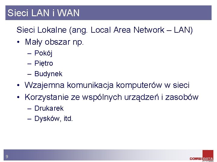 Sieci LAN i WAN Sieci Lokalne (ang. Local Area Network – LAN) • Mały