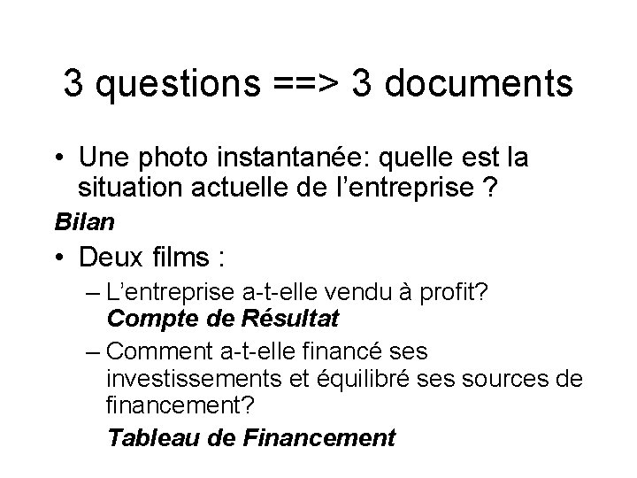 3 questions ==> 3 documents • Une photo instantanée: quelle est la situation actuelle