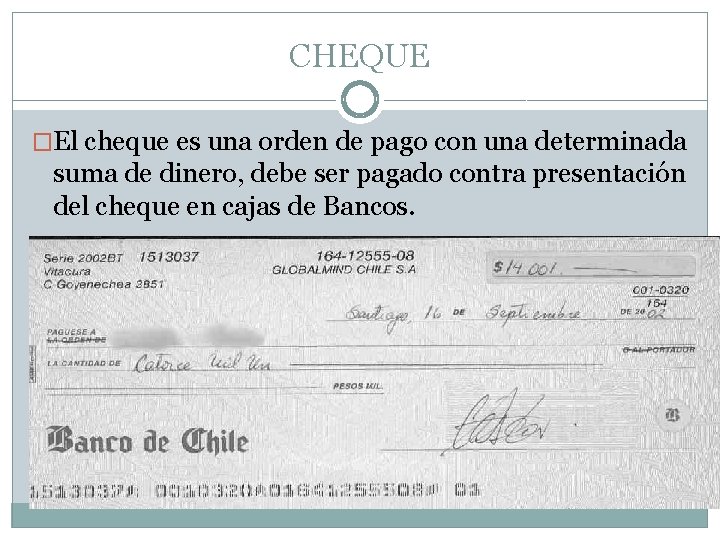 CHEQUE �El cheque es una orden de pago con una determinada suma de dinero,