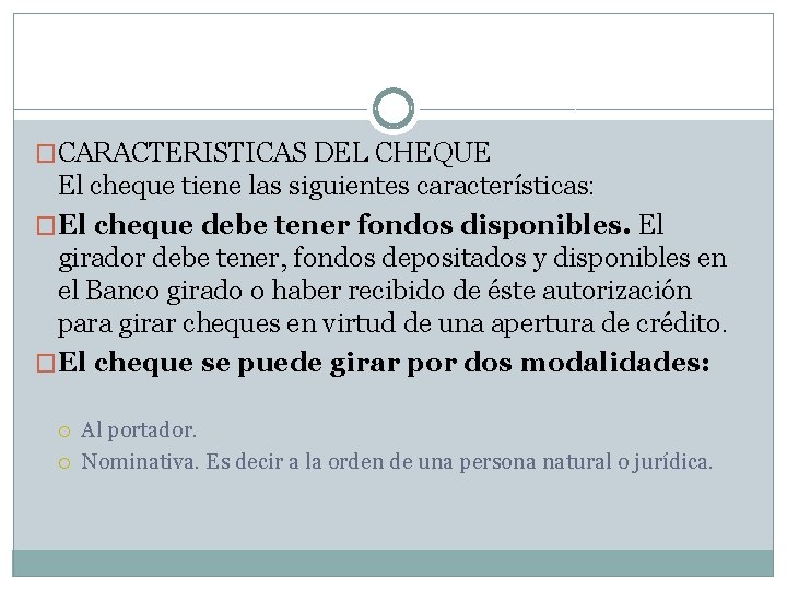 �CARACTERISTICAS DEL CHEQUE El cheque tiene las siguientes características: �El cheque debe tener fondos