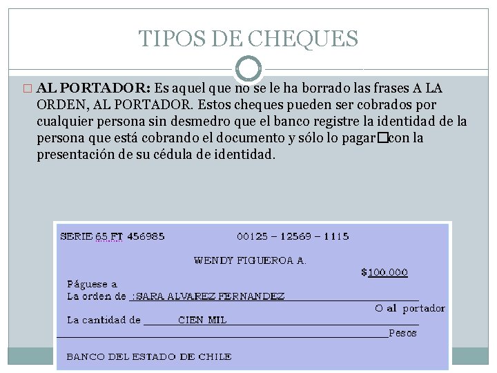 TIPOS DE CHEQUES � AL PORTADOR: Es aquel que no se le ha borrado