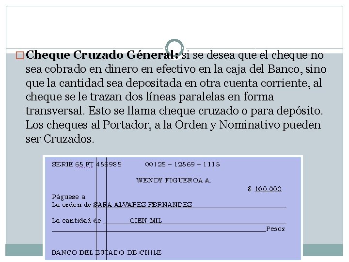 � Cheque Cruzado Géneral: si se desea que el cheque no sea cobrado en