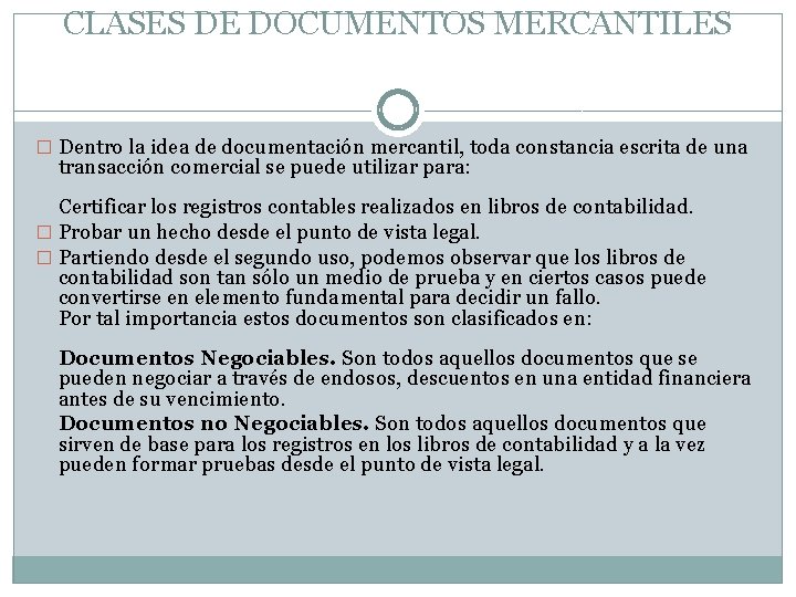 CLASES DE DOCUMENTOS MERCANTILES � Dentro la idea de documentación mercantil, toda constancia escrita