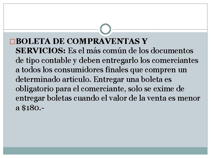 �BOLETA DE COMPRAVENTAS Y SERVICIOS: Es el más común de los documentos de tipo