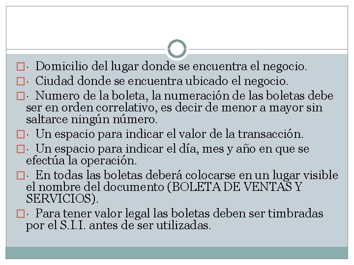 �· Domicilio del lugar donde se encuentra el negocio. �· Ciudad donde se encuentra