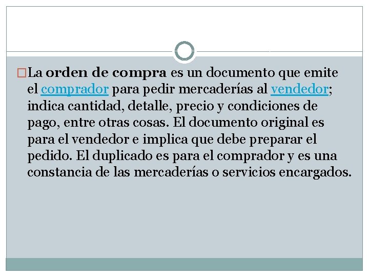 �La orden de compra es un documento que emite el comprador para pedir mercaderías