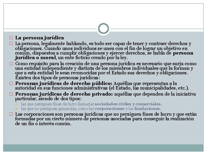 � La persona jurídica � La persona, legalmente hablando, es todo ser capaz de