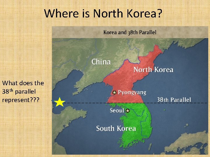 Where is North Korea? What does the 38 th parallel represent? ? ? 