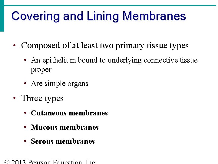 Covering and Lining Membranes • Composed of at least two primary tissue types •