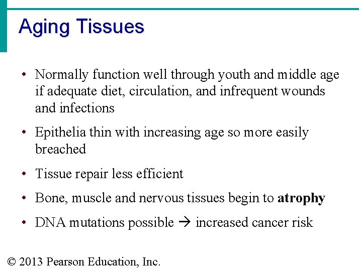 Aging Tissues • Normally function well through youth and middle age if adequate diet,