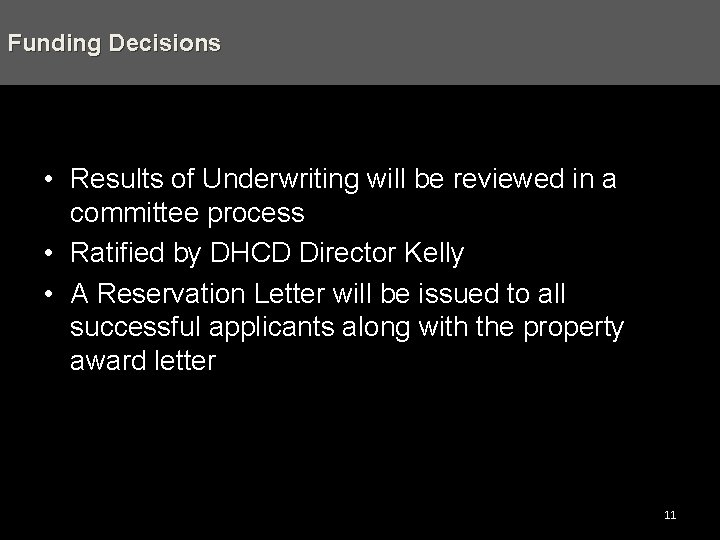 Funding Decisions • Results of Underwriting will be reviewed in a committee process •