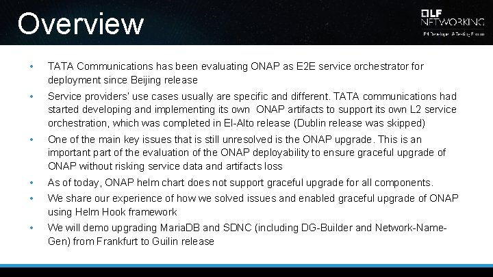 Overview • TATA Communications has been evaluating ONAP as E 2 E service orchestrator