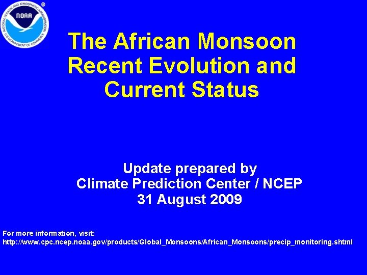 The African Monsoon Recent Evolution and Current Status Update prepared by Climate Prediction Center