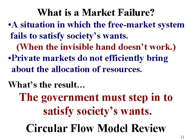 What is a Market Failure? • A situation in which the free-market system fails