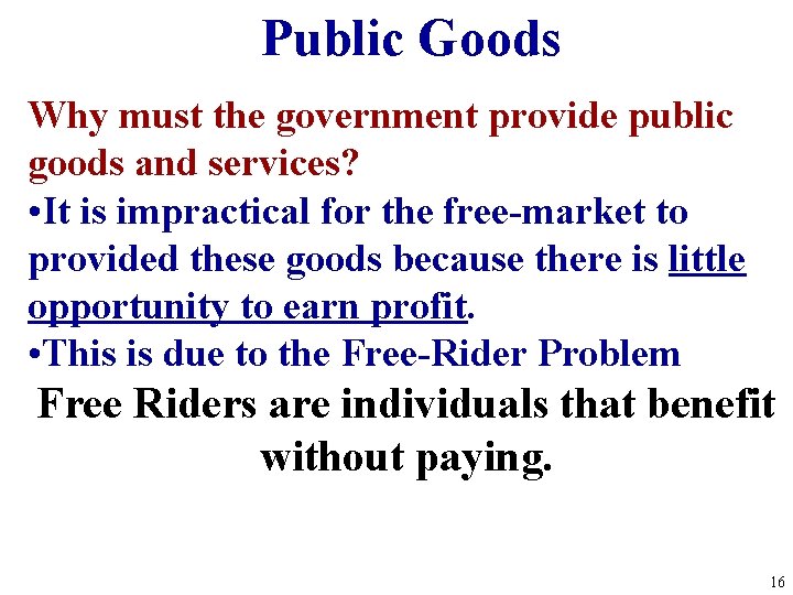 Public Goods Why must the government provide public goods and services? • It is