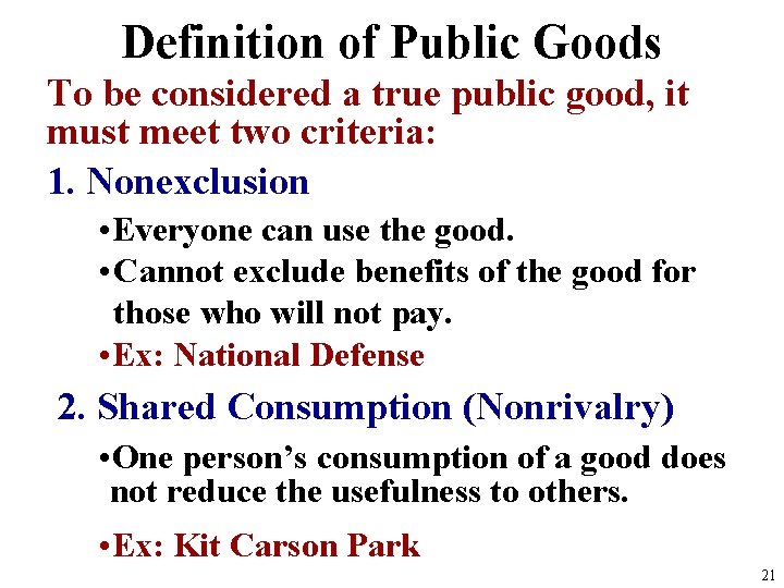 Definition of Public Goods To be considered a true public good, it must meet