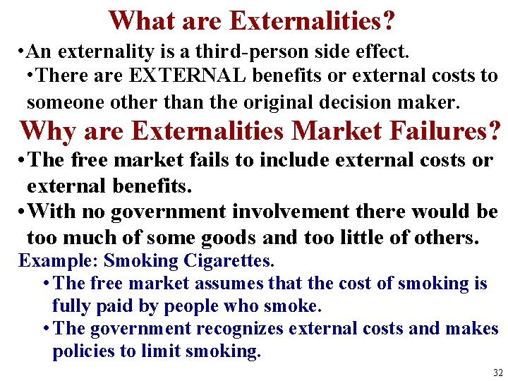 What are Externalities? • An externality is a third-person side effect. • There are