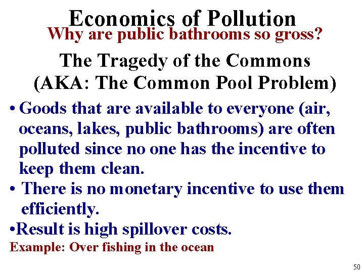 Economics of Pollution Why are public bathrooms so gross? The Tragedy of the Commons