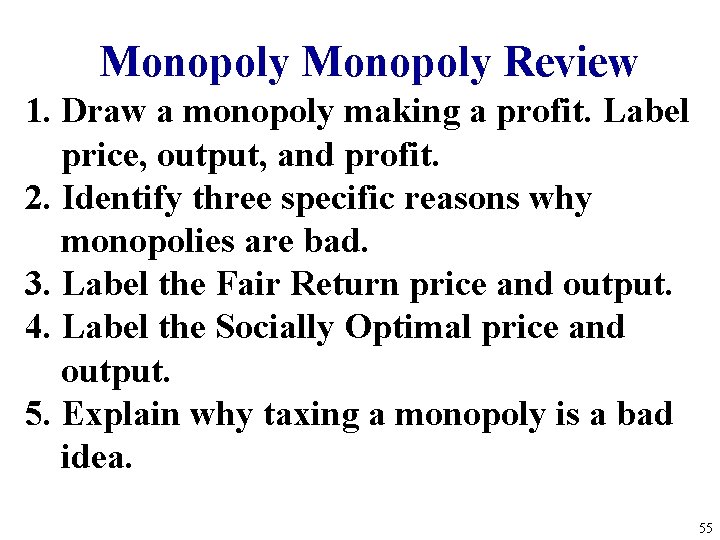Monopoly Review 1. Draw a monopoly making a profit. Label price, output, and profit.