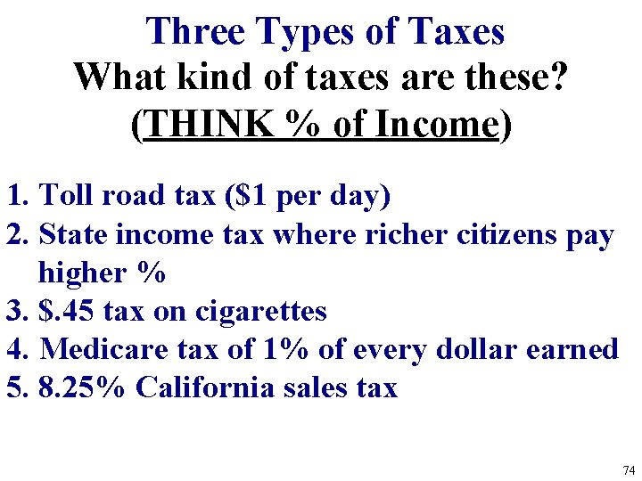 Three Types of Taxes What kind of taxes are these? (THINK % of Income)