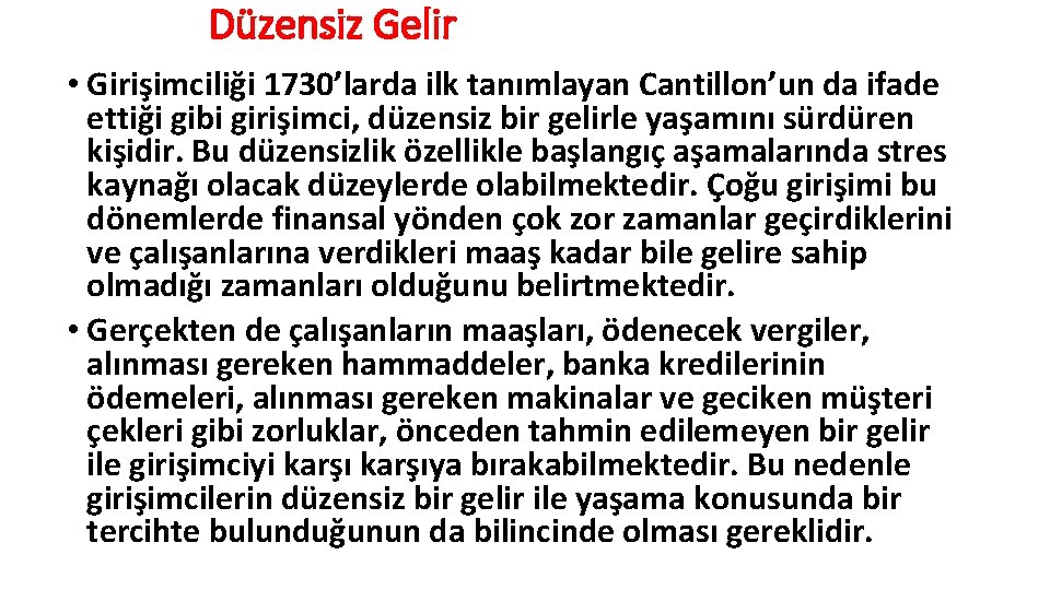 Düzensiz Gelir • Girişimciliği 1730’larda ilk tanımlayan Cantillon’un da ifade ettiği gibi girişimci, düzensiz