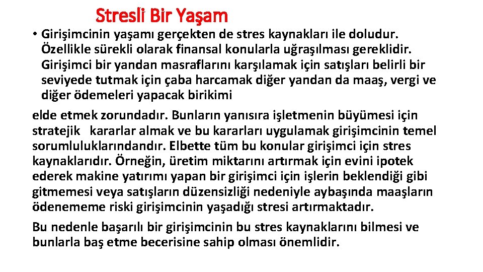 Stresli Bir Yaşam • Girişimcinin yaşamı gerçekten de stres kaynakları ile doludur. Özellikle sürekli