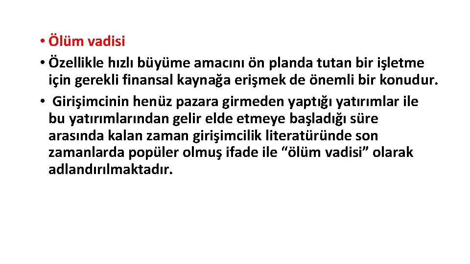  • Ölüm vadisi • Özellikle hızlı büyüme amacını ön planda tutan bir işletme