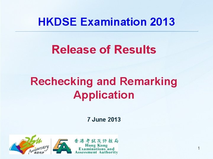 HKDSE Examination 2013 Release of Results Rechecking and Remarking Application 7 June 2013 1