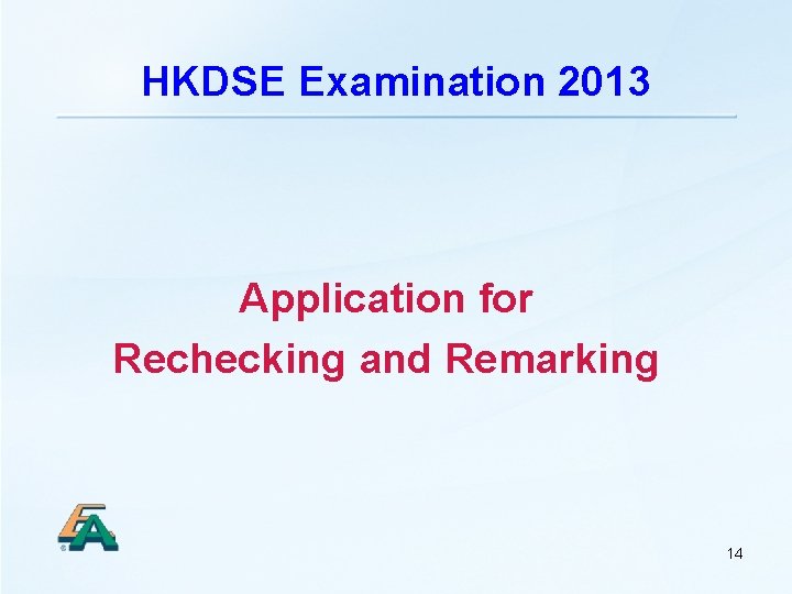 HKDSE Examination 2013 Application for Rechecking and Remarking 14 