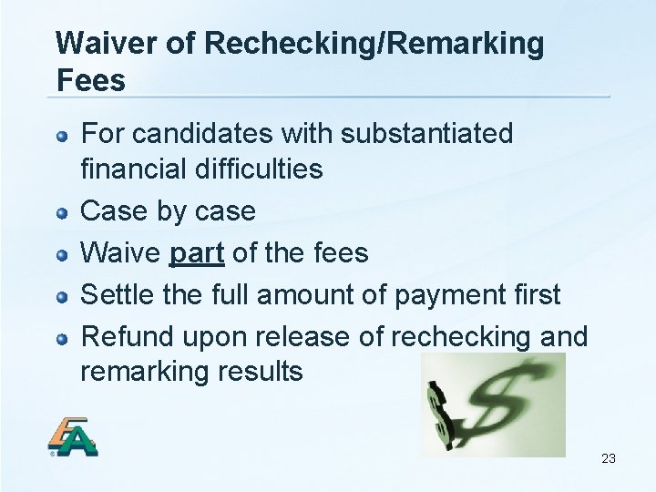 Waiver of Rechecking/Remarking Fees For candidates with substantiated financial difficulties Case by case Waive