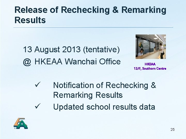 Release of Rechecking & Remarking Results 13 August 2013 (tentative) @ HKEAA Wanchai Office