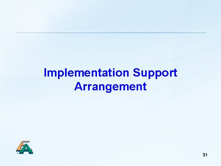 Implementation Support Arrangement 31 
