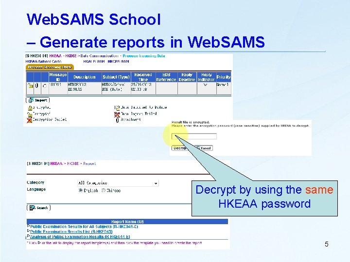 Web. SAMS School – Generate reports in Web. SAMS Decrypt by using the same