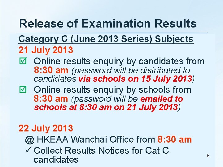 Release of Examination Results Category C (June 2013 Series) Subjects 21 July 2013 Online