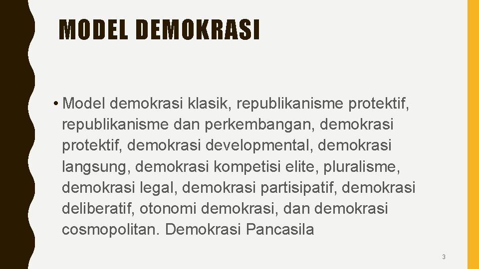 MODEL DEMOKRASI • Model demokrasi klasik, republikanisme protektif, republikanisme dan perkembangan, demokrasi protektif, demokrasi