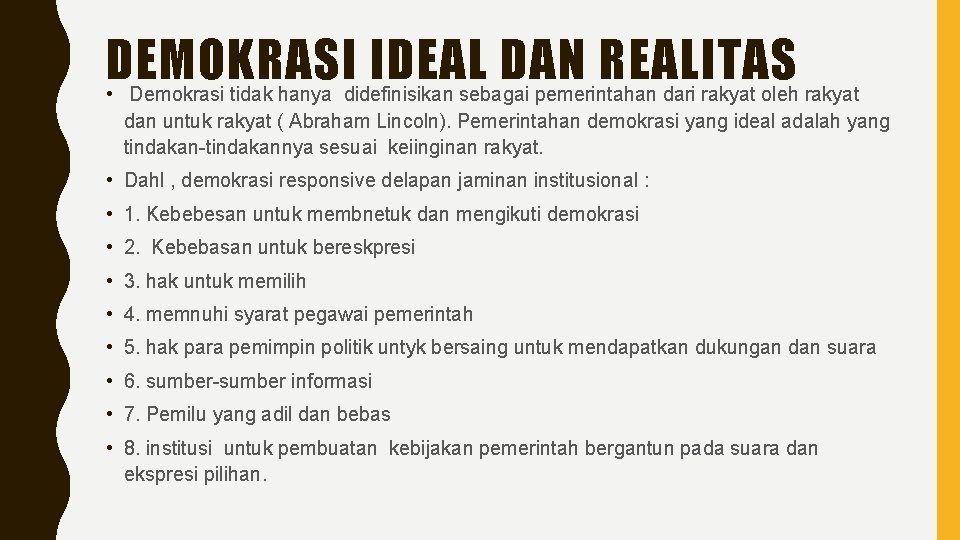 DEMOKRASI IDEAL DAN REALITAS • Demokrasi tidak hanya didefinisikan sebagai pemerintahan dari rakyat oleh