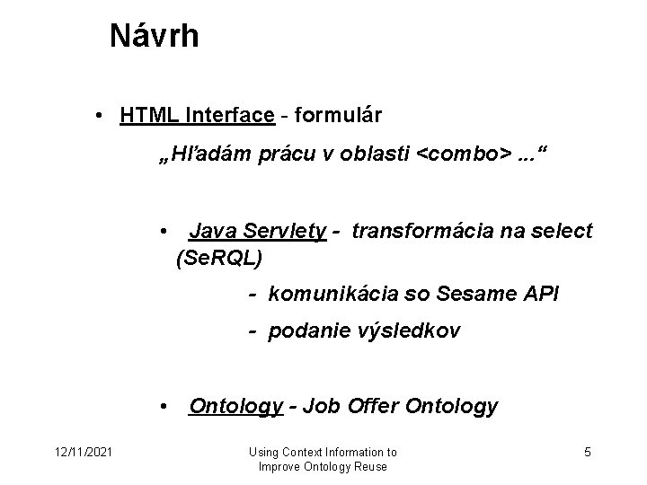 Návrh • HTML Interface - formulár „Hľadám prácu v oblasti <combo>. . . “
