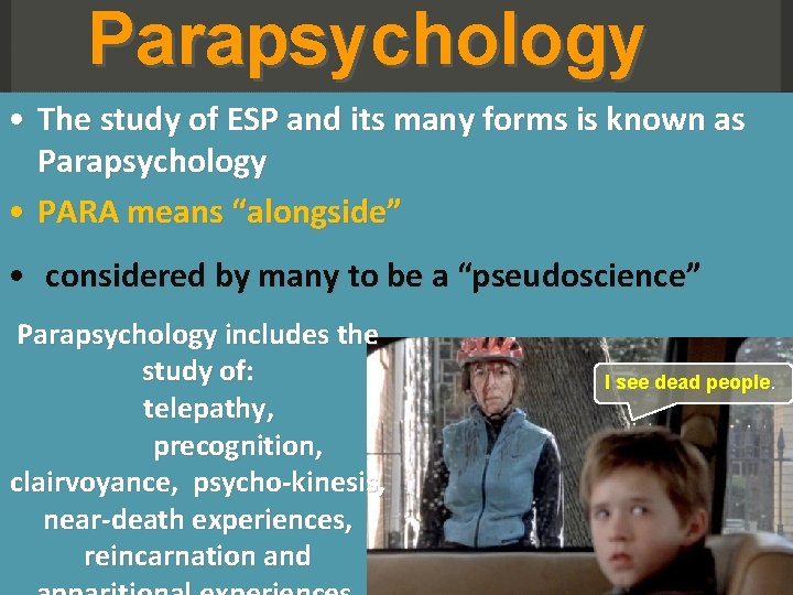 Parapsychology • The study of ESP and its many forms is known as Parapsychology