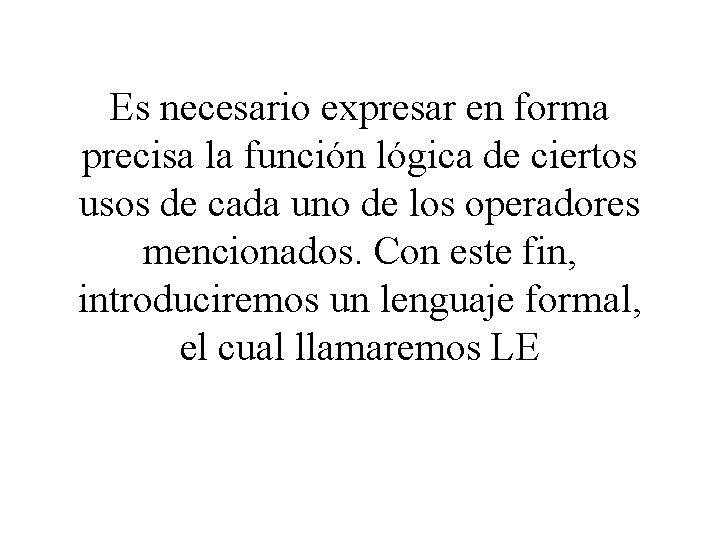 Es necesario expresar en forma precisa la función lógica de ciertos usos de cada