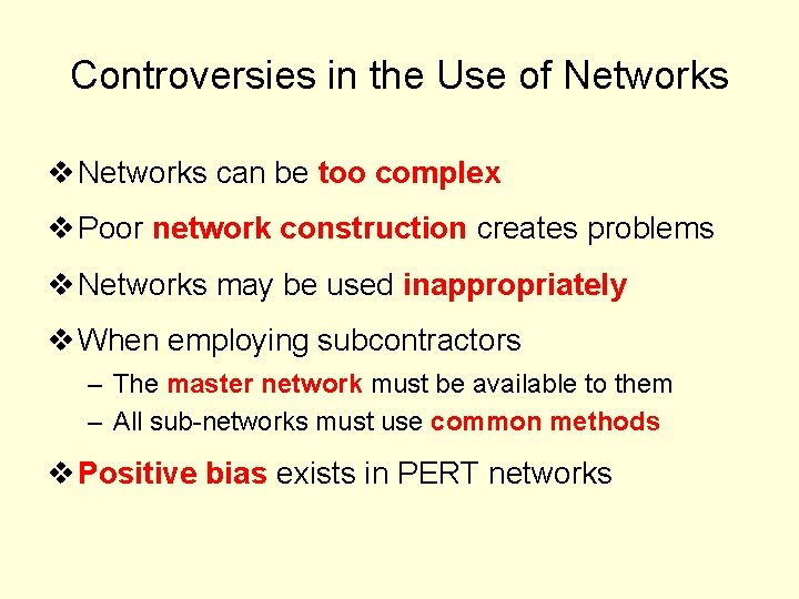 Controversies in the Use of Networks v Networks can be too complex v Poor
