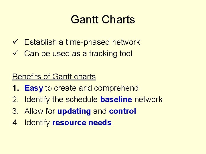 Gantt Charts ü Establish a time-phased network ü Can be used as a tracking