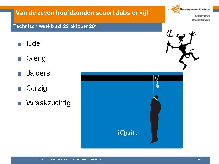 Van de zeven hoofdzonden scoort Jobs er vijf Technisch weekblad, 22 oktober 2011 ■