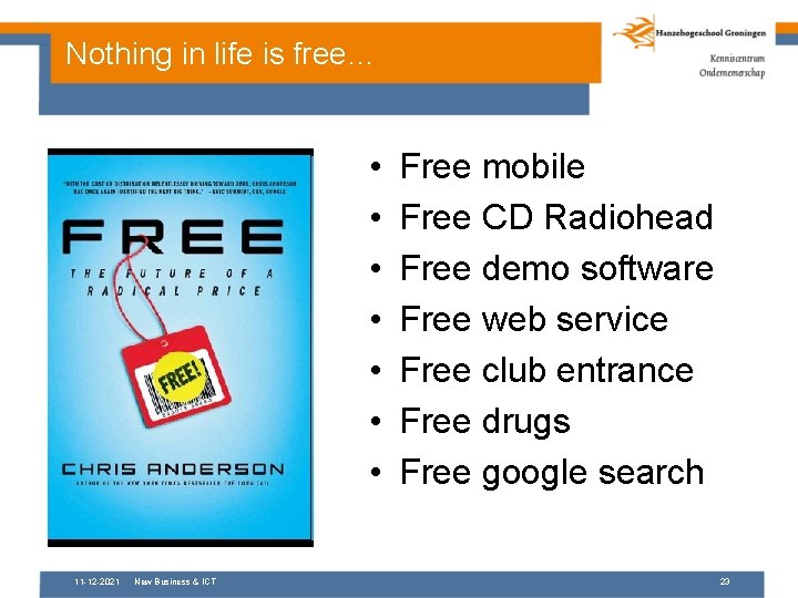 Nothing in life is free… • • 11 -12 -2021 New Business & ICT