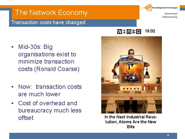 The Network Economy Transaction costs have changed 18. 02 • Mid-30 s: Big organisations