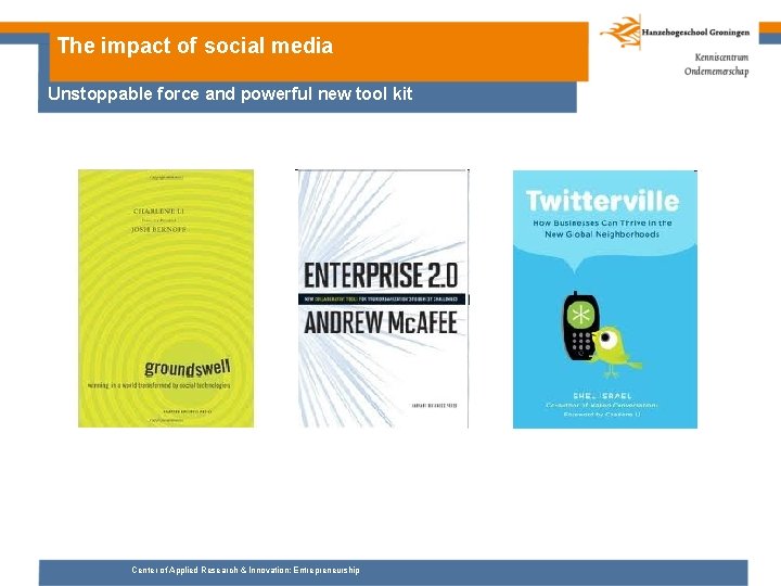 The impact of social media Unstoppable force and powerful new tool kit Center of