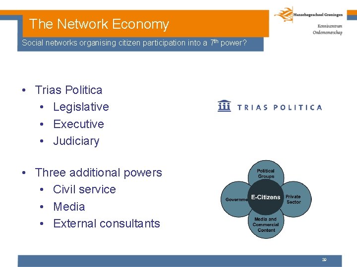 The Network Economy Social networks organising citizen participation into a 7 th power? •