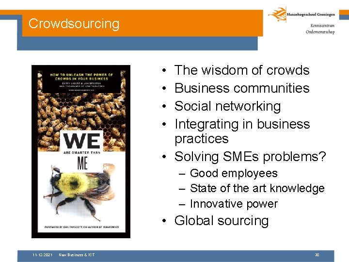 Crowdsourcing • • The wisdom of crowds Business communities Social networking Integrating in business